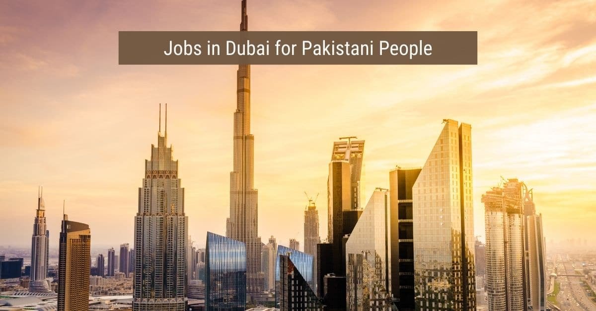 Jobs in Dubai for Pakistani People 2025